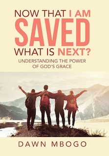 Front cover_Now That I Am Saved What Is Next?