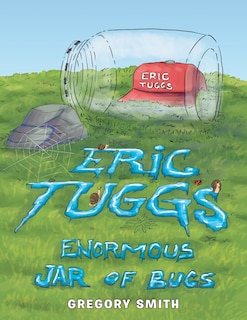 Front cover_Eric Tuggs Enormous Jar of Bugs