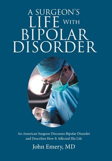 Front cover_A Surgeon'S Life with Bipolar Disorder