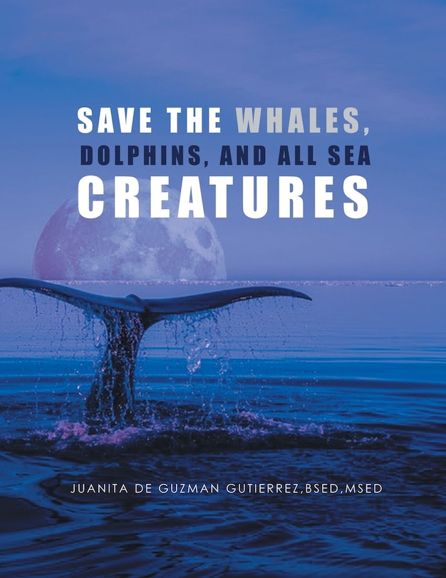 Couverture_Save the Whales, Dolphins, and All Sea Creatures