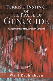Front cover_Turkish Instinct or the Praise of Genocide