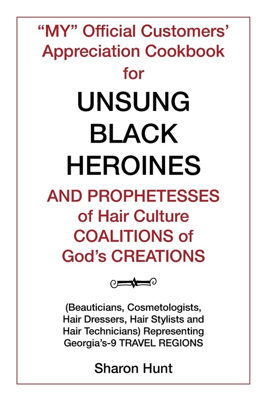 Front cover_My Official Customers' Appreciation Cookbook for Unsung Black Heroines and Prophetesses of Hair Culture Coalitions of God'S Creations