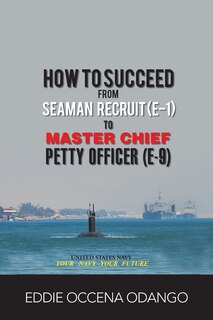 Front cover_How to Succeed from Seaman Recruit (E-1) to Master Chief Petty Officer (E-9)