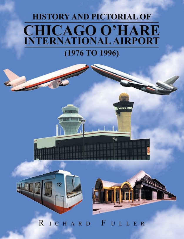 Front cover_History and Pictorial of Chicago O'Hare International Airport (1976 to 1996)