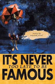 Couverture_It'S Never Too Late to Be Famous