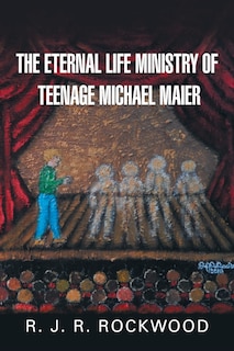 Couverture_The Eternal Life Ministry of Teenage Michael Maier