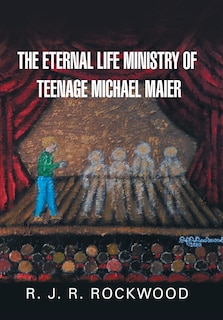 Front cover_The Eternal Life Ministry of Teenage Michael Maier