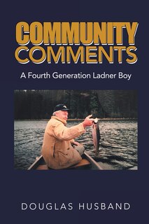 Community Comments: A Fourth Generation Ladner Boy