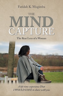 The Mind Capture: A Life Time Experience That I Would Love to Share with You