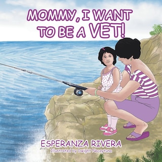 Couverture_Mommy, I Want to Be a Vet!