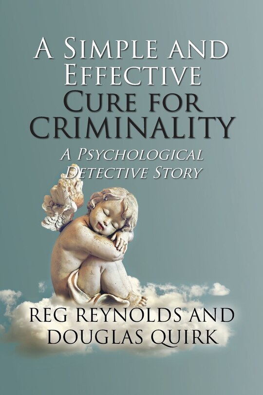 Front cover_A Simple and Effective Cure for Criminality