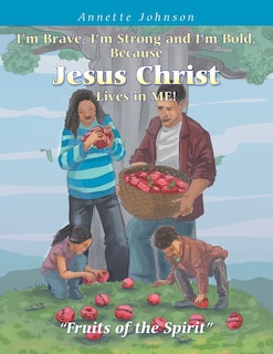 Front cover_I'm Brave, I'm Strong and I'm Bold, Because Jesus Christ Lives in Me!