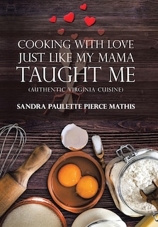 Front cover_Cooking With Love Just Like My Mama Taught Me