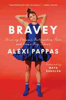 Bravey: Chasing Dreams, Befriending Pain, And Other Big Ideas by Alexi Pappas