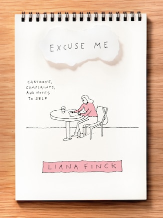 Excuse Me: Cartoons, Complaints, And Notes To Self