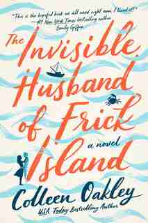 The Invisible Husband Of Frick Island by Colleen Oakley