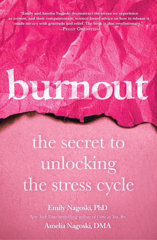 Burnout: The Secret To Unlocking The Stress Cycle