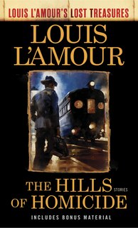 Front cover_The Hills Of Homicide (louis L'amour's Lost Treasures)