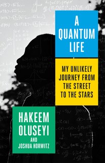 A Quantum Life: My Unlikely Journey From The Street To The Stars