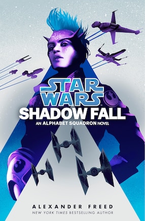 SHADOW FALL STAR WARS: An Alphabet Squadron Novel