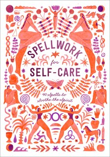 Spellwork For Self-care: 40 Spells To Soothe The Spirit