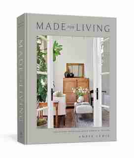 Made For Living: Collected Interiors For All Sorts Of Styles by Amber Lewis