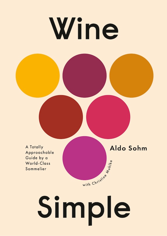 Wine Simple: A Totally Approachable Guide From A World-class Sommelier