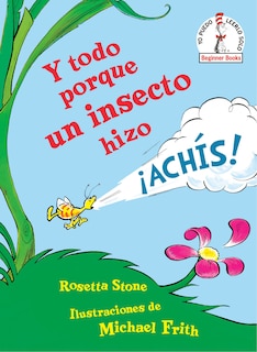 Couverture_Y Todo Porque Un Insecto Hizo ¡achís! (because A Little Bug Went Ka-choo! Spanish Edition)