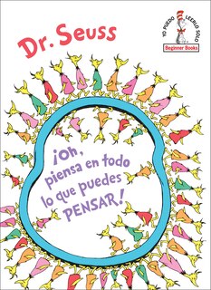 Couverture_¡Oh, piensa en todo lo que puedes pensar! (Oh, the Thinks You Can Think! SpanishEdition)