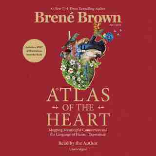 Atlas Of The Heart: Mapping Meaningful Connection And The Language Of Human Experience by Brené Brown