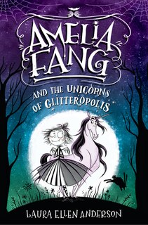 Couverture_Amelia Fang And The Unicorns Of Glitteropolis