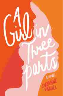 A Girl In Three Parts by Suzanne Daniel