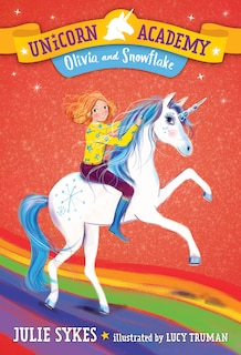 Front cover_Unicorn Academy #6: Olivia And Snowflake