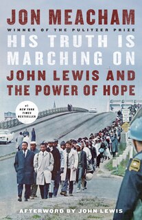 His Truth Is Marching On: John Lewis And The Power Of Hope