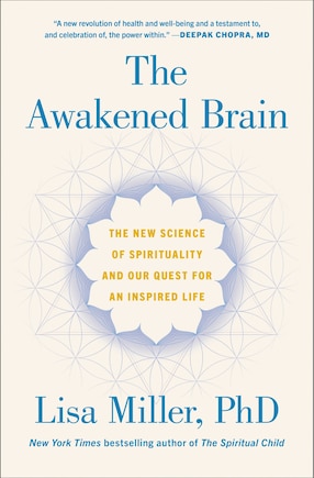 The Awakened Brain: The New Science Of Spirituality And Our Quest For An Inspired Life