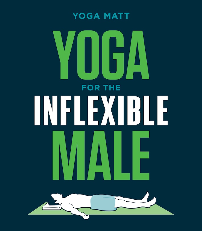 Front cover_Yoga For The Inflexible Male