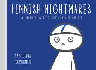Finnish Nightmares: An Irreverent Guide To Life's Awkward Moments by Karoliina Korhonen