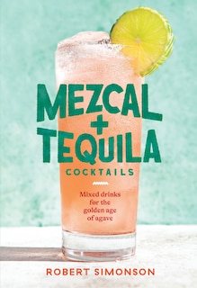 Front cover_Mezcal and Tequila Cocktails