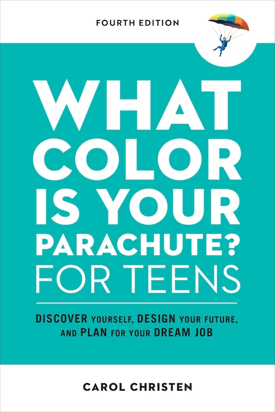 Front cover_What Color Is Your Parachute? For Teens, Fourth Edition