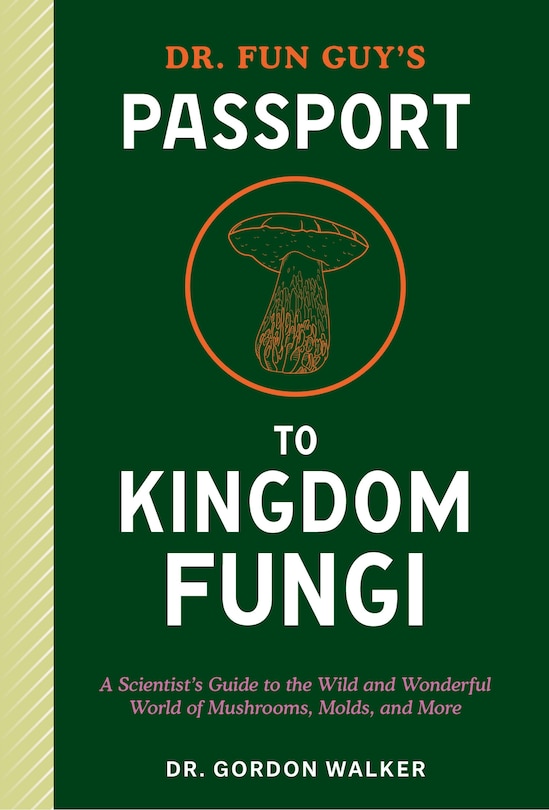 Front cover_Dr. Fun Guy's Passport to Kingdom Fungi