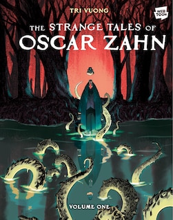 Front cover_The Strange Tales of Oscar Zahn: Volume 1 [A Graphic Novel]