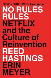 No Rules Rules: Netflix And The Culture Of Reinvention