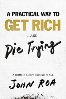 Front cover_A Practical Way To Get Rich . . . And Die Trying