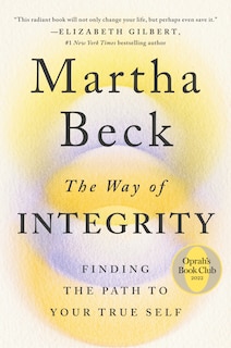 The Way of Integrity: Finding the Path to Your True Self (Oprah's Book Club)