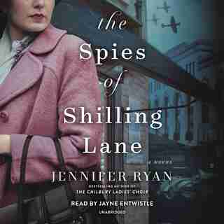 The Spies Of Shilling Lane: A Novel by Jennifer Ryan