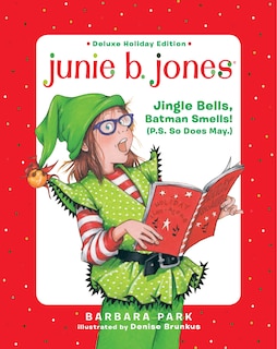 Junie B. Jones Deluxe Holiday Edition: Jingle Bells, Batman Smells! (p.s. So Does May.)