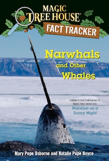 Narwhals And Other Whales: A Nonfiction Companion To Magic Tree House #33: Narwhal On A Sunny Night