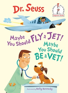 Front cover_Maybe You Should Fly A Jet! Maybe You Should Be A Vet!