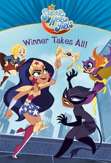 Front cover_Winner Takes All! (dc Super Hero Girls)