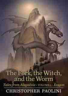The Fork, The Witch, And The Worm: Volume 1, Eragon by Christopher Paolini